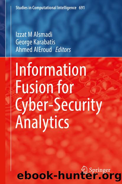 Information Fusion for Cyber-Security Analytics by Izzat M. Alsmadi George Karabatis & Ahmed AlEroud