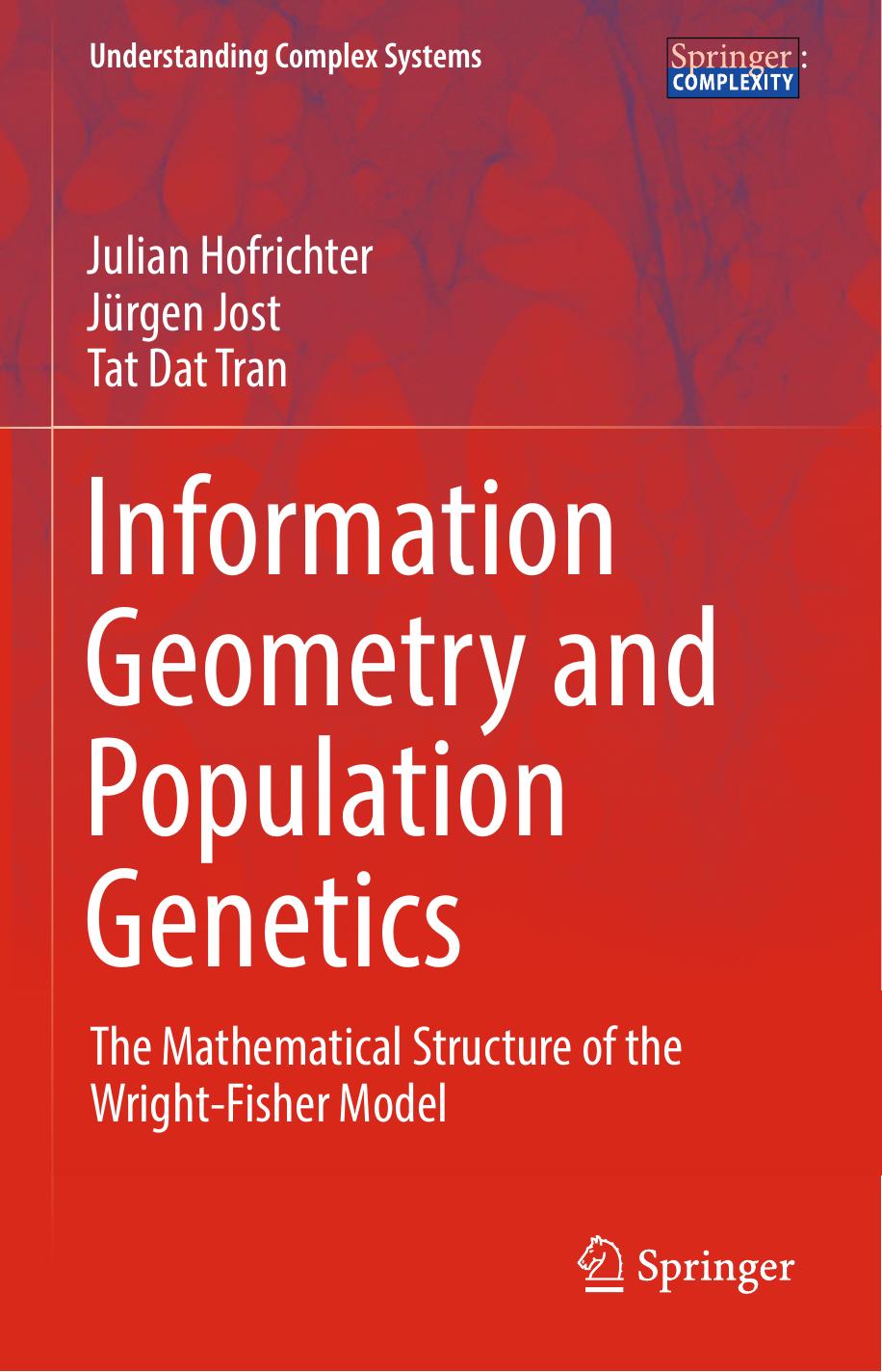 Information Geometry and Population Genetics: The Mathematical Structure of the Wright-Fisher Model by Unknow