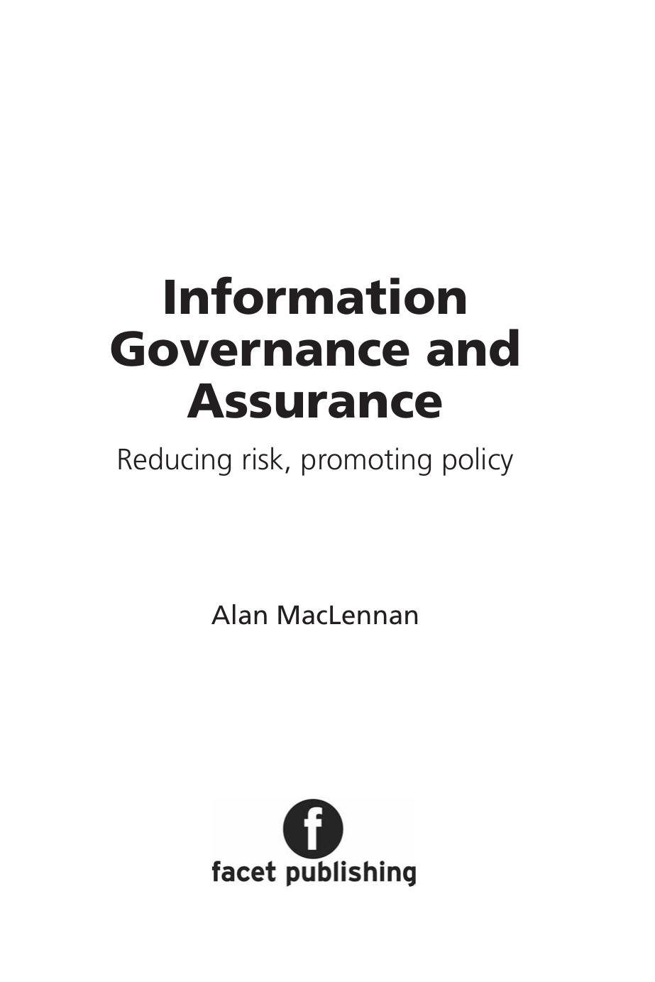 Information Governance and Assurance : Reducing risk, promoting policy by Alan MacLennan