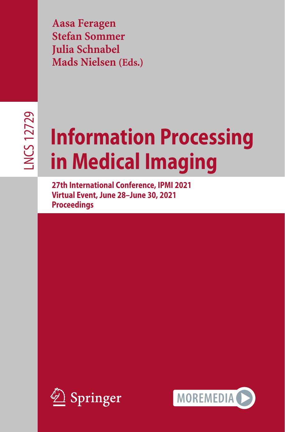 Information Processing in Medical Imaging: 27th International Conference, IPMI 2021, Virtual Event, June 28âJune 30, 2021, Proceedings (Lecture Notes in Computer Science, 12729) by Aasa Feragen (editor) Stefan Sommer (editor) Julia Schnabel (editor) Mads Nielsen (editor)