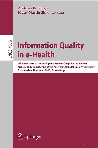 Information Quality in e-Health: 7th Conference of the Workgroup Human-Computer Interaction and Usability Engineering of the Austrian Computer Society, USAB 2011, Graz, Austria, No by Vimla L. Patel Thomas G. Kannampallil (auth.) Andreas Holzinger Klaus-Martin Simonic (eds.)