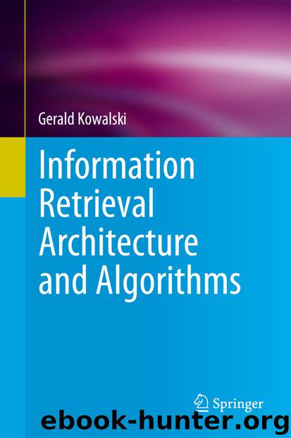 Information Retrieval Architecture and Algorithms by Gerald Kowalski