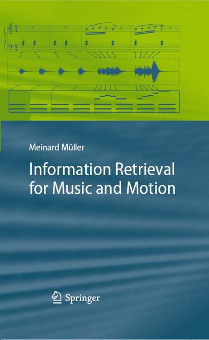Information Retrieval for Music and Motion by Meinard Müller