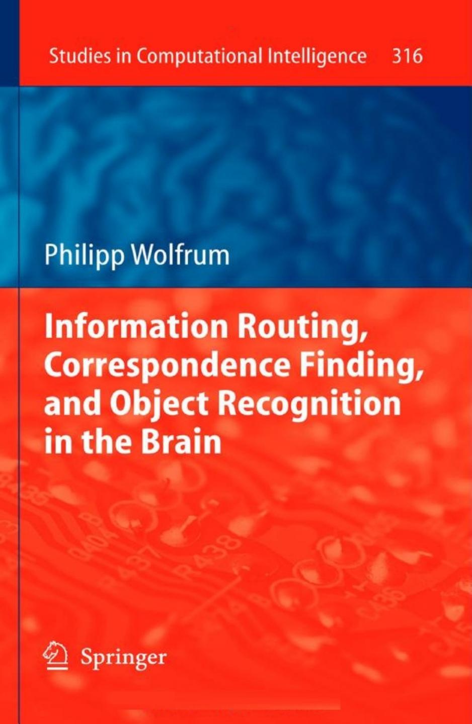 Information Routing, Correspondence Finding, and Object Recognition in the Brain by Philipp Wolfrum (auth.)