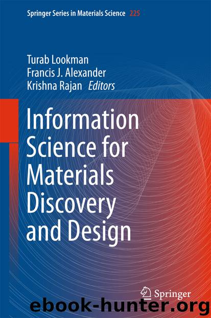 Information Science for Materials Discovery and Design by Turab Lookman Francis J. Alexander & Krishna Rajan