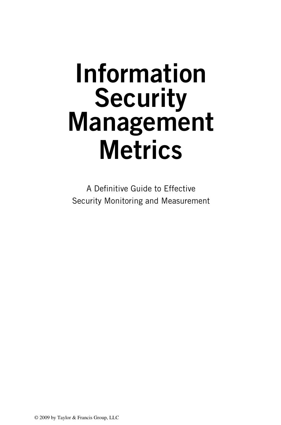 Information Security Management Metrics: A Definitive Guide to Effective Security Monitoring and Measurement by W. Krag Brotby CISM