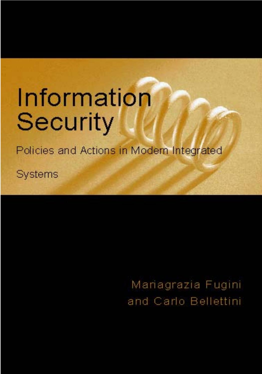 Information Security Policies and Actions in Modern Integrated Systems by Mariagrazia Fugini Carlo Bellettini Maria G. Fugini Bellettini Bellettini