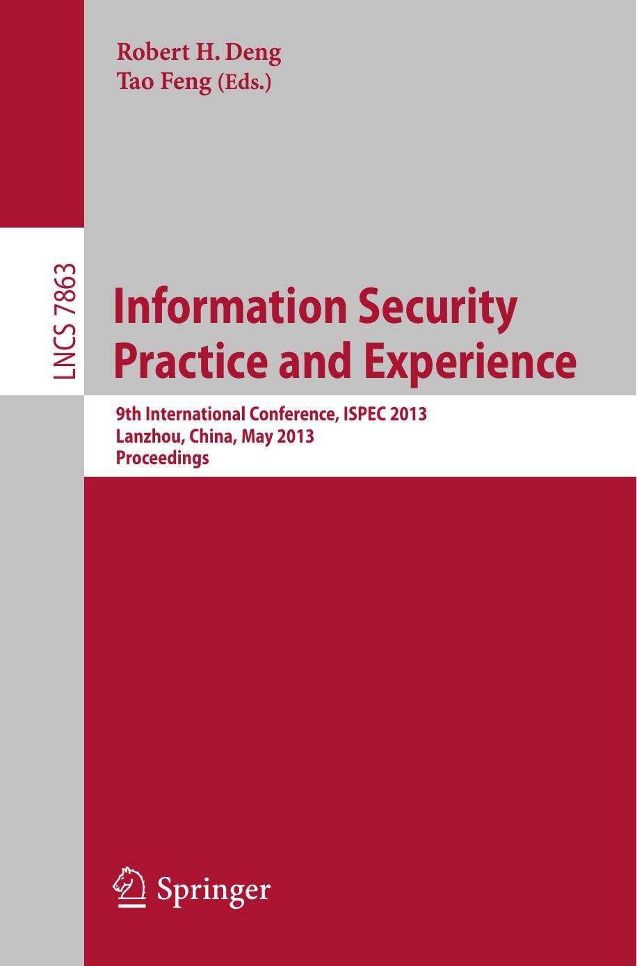 Information Security Practice and Experience: 9th International Conference, ISPEC 2013, Lanzhou, China, May 12-14, 2013. Proceedings by Yuxin Meng Lam-For Kwok (auth.) Robert H. Deng Tao Feng (eds.)