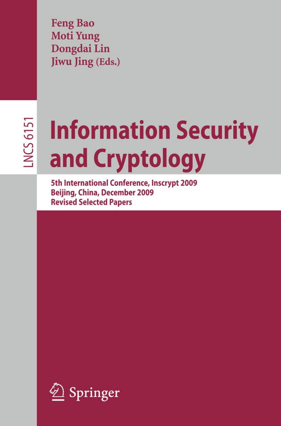 Information Security and Cryptology: 5th International Conference, Inscrypt 2009, Beijing, China, December 12-15, 2009. Revised Selected Papers by Ping Li Bing Sun Chao Li (auth.) Feng Bao Moti Yung Dongdai Lin Jiwu Jing (eds.)