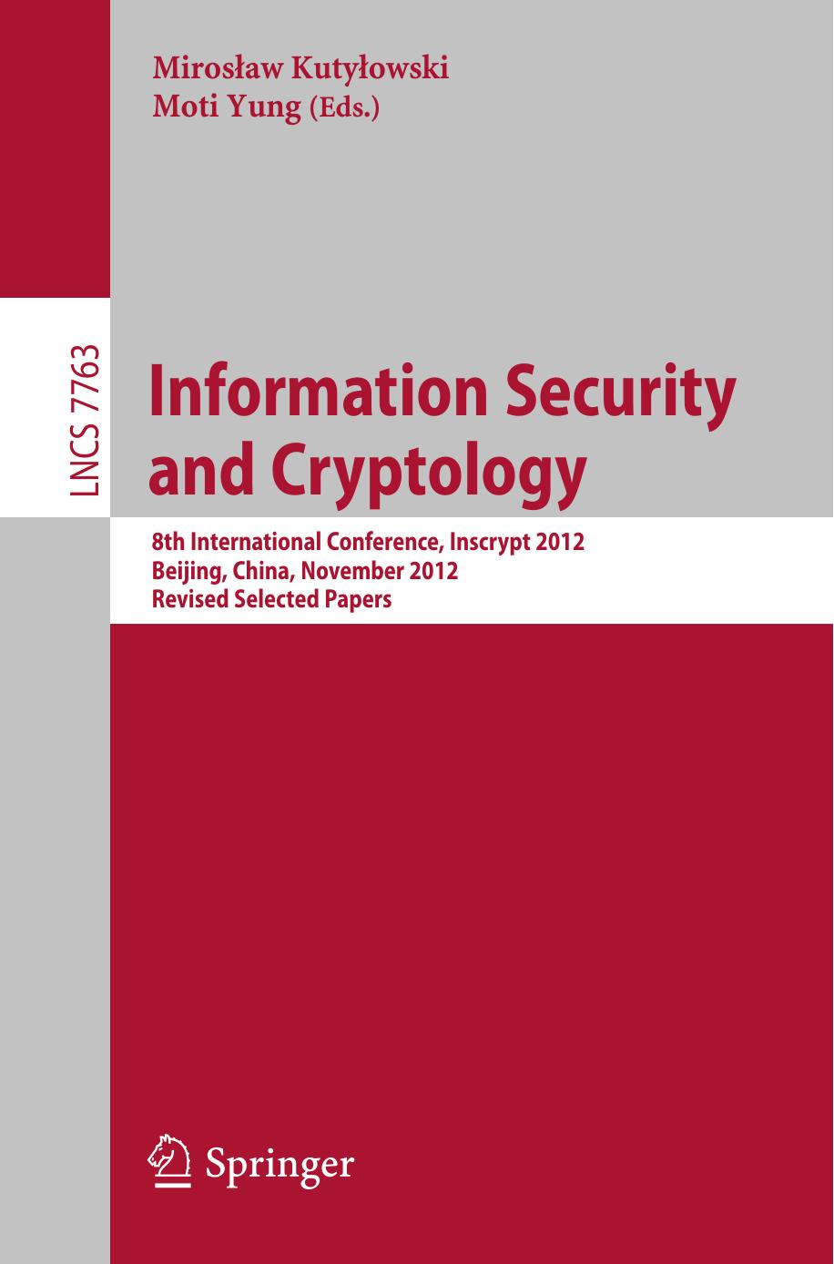 Information Security and Cryptology: 8th International Conference, Inscrypt 2012, Beijing, China, November 28-30, 2012, Revised Selected Papers by Lidong Han Wei Wei Mingjie Liu (auth.) Mirosław Kutyłowski Moti Yung (eds.)