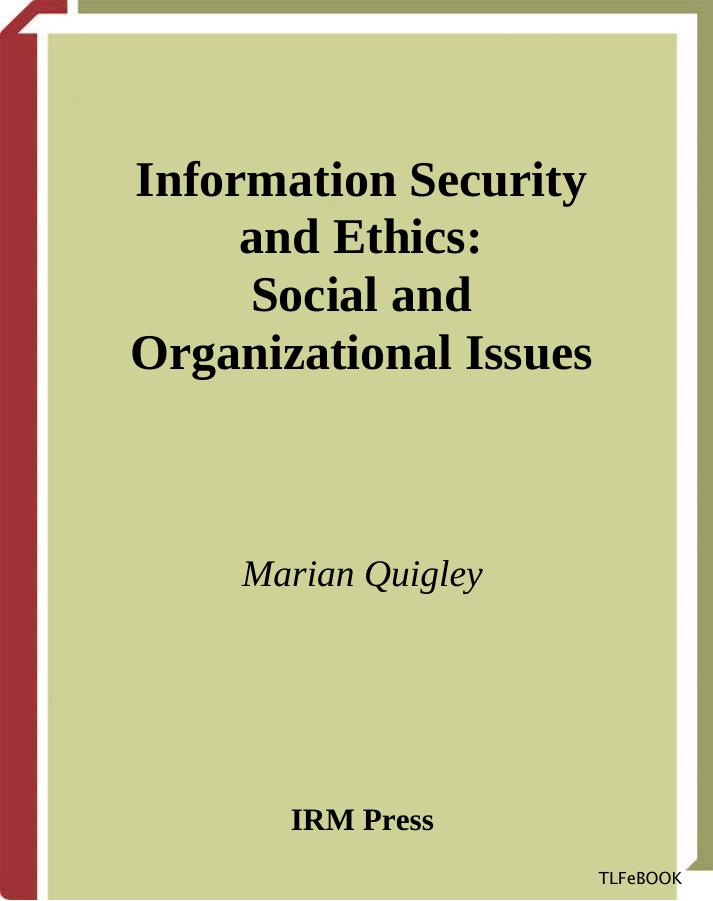 Information Security and Ethics: Social and Organizational Issues by Marian Quigley