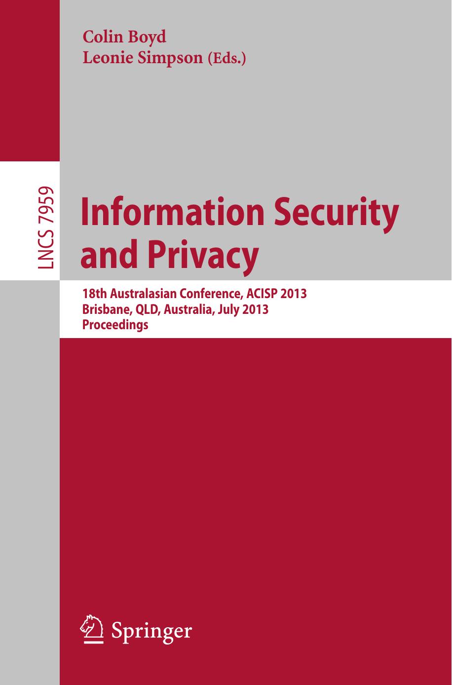 Information Security and Privacy: 18th Australasian Conference, ACISP 2013, Brisbane, Australia, July 1-3, 2013. Proceedings by Chris J. Mitchell (auth.) Colin Boyd Leonie Simpson (eds.)