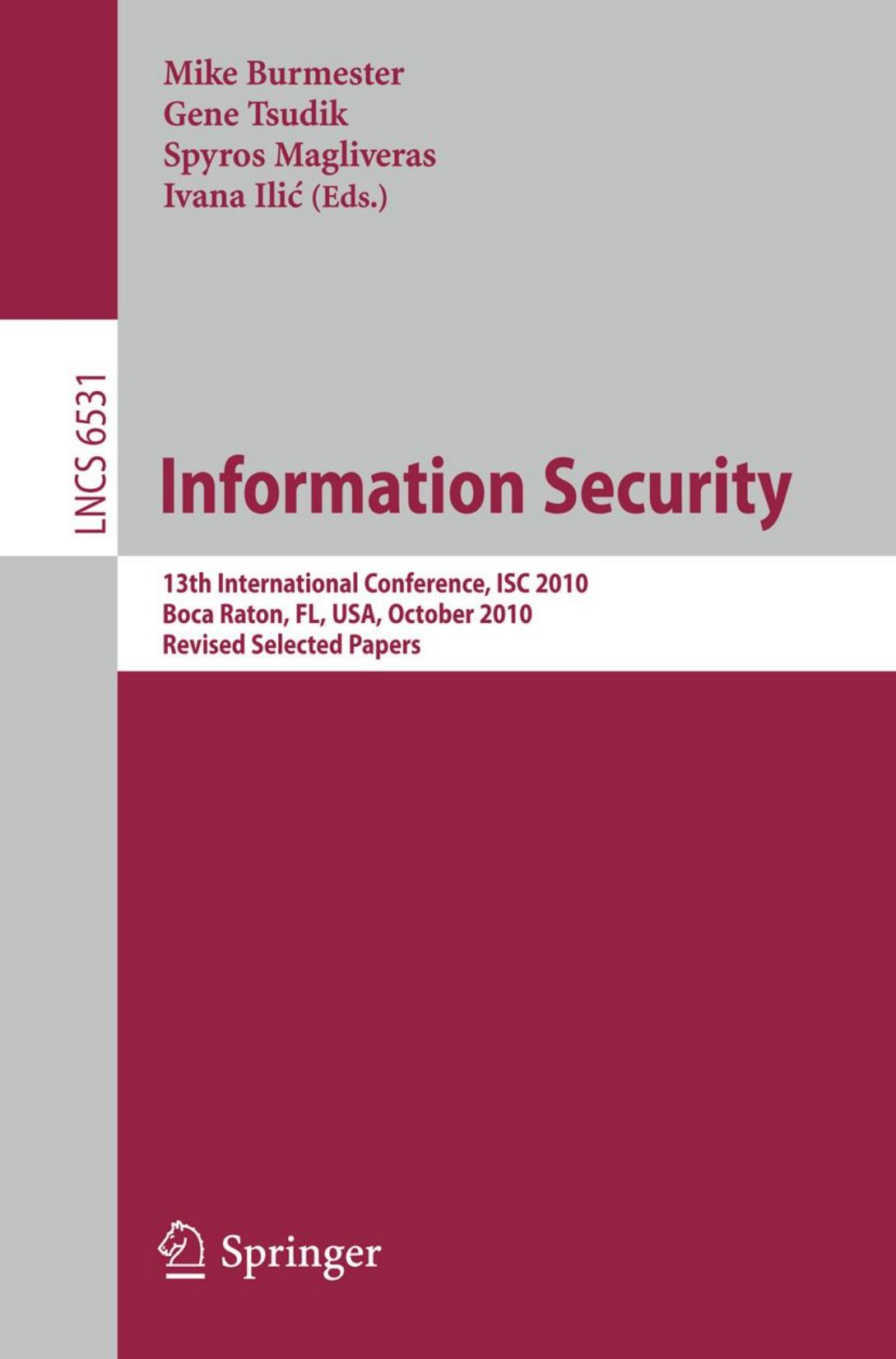 Information Security: 13th International Conference, ISC 2010, Boca Raton, FL, USA, October 25-28, 2010, Revised Selected Papers by unknow