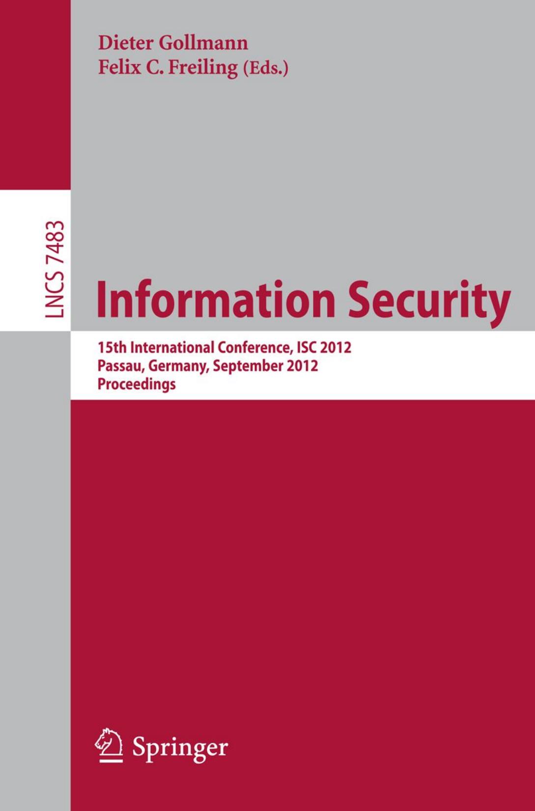 Information Security: 15th International Conference, ISC 2012, Passau, Germany, September 19-21, 2012. Proceedings by unknow