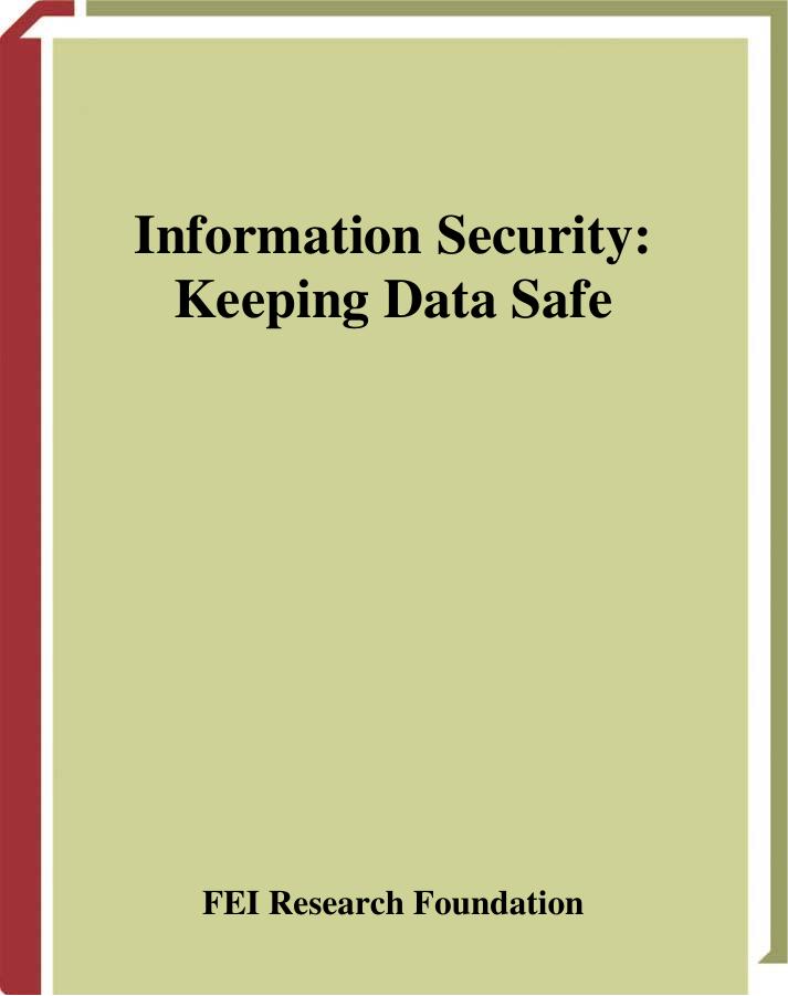 Information Security: Keeping Data Safe by Financial Executives Research Foundation