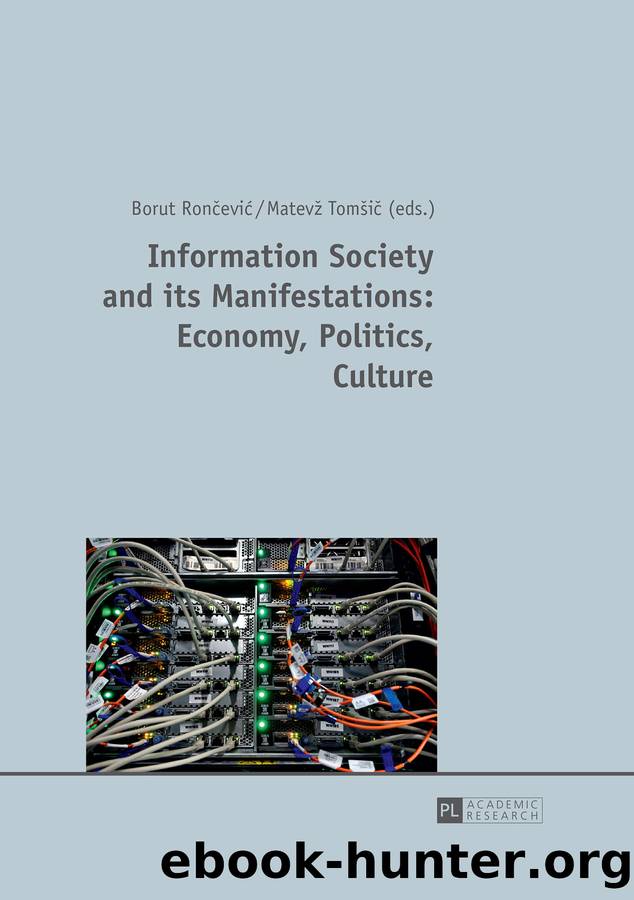 Information Society and Its Manifestations: Economy, Politics, Culture by Borut Roncevic Matevž Tomšic