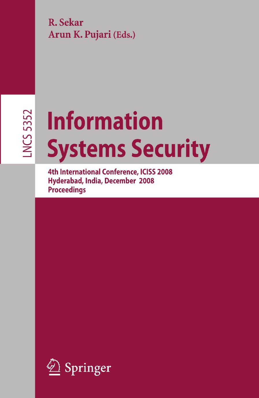 Information Systems Security: 4th International Conference, ICISS 2008, Hyderabad, India, December 16-20, 2008. Proceedings by unknow