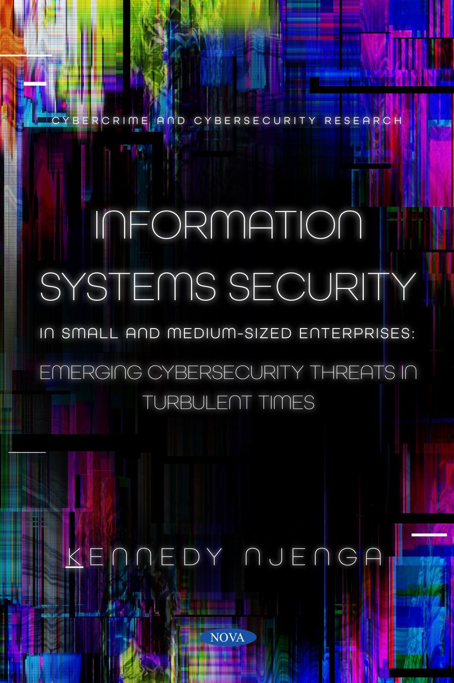 Information Systems Security: in Small and Medium-Sized Enterprises: Emerging Cybersecurity Threats in Turbulent Times by Kennedy Njenga
