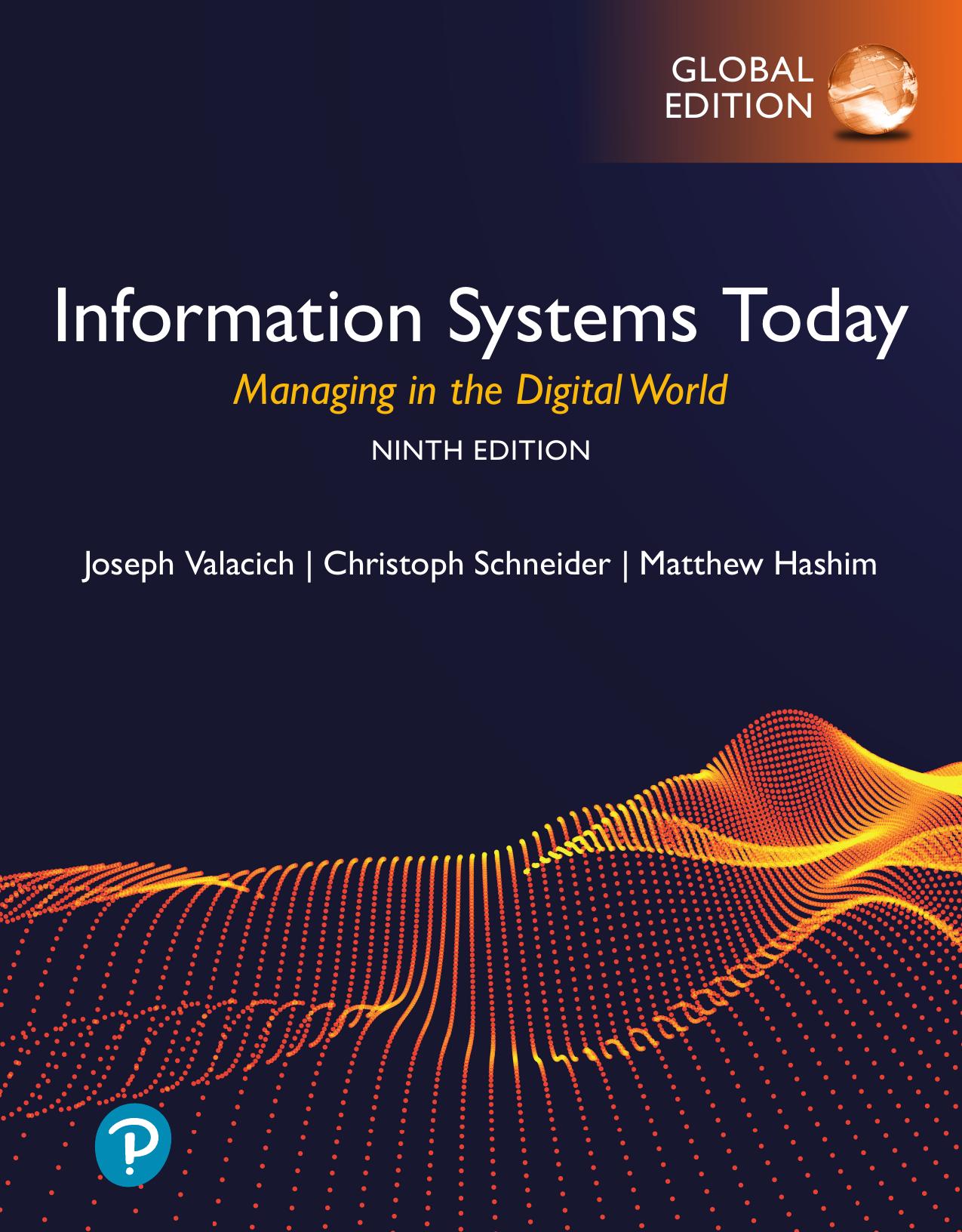 Information Systems Today: Managing in the Digital World by Joseph Schneider Christoph Valacich Matthew Hashim