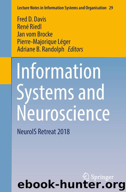 Information Systems and Neuroscience by Fred D. Davis & René Riedl & Jan vom Brocke & Pierre-Majorique Léger & Adriane B. Randolph