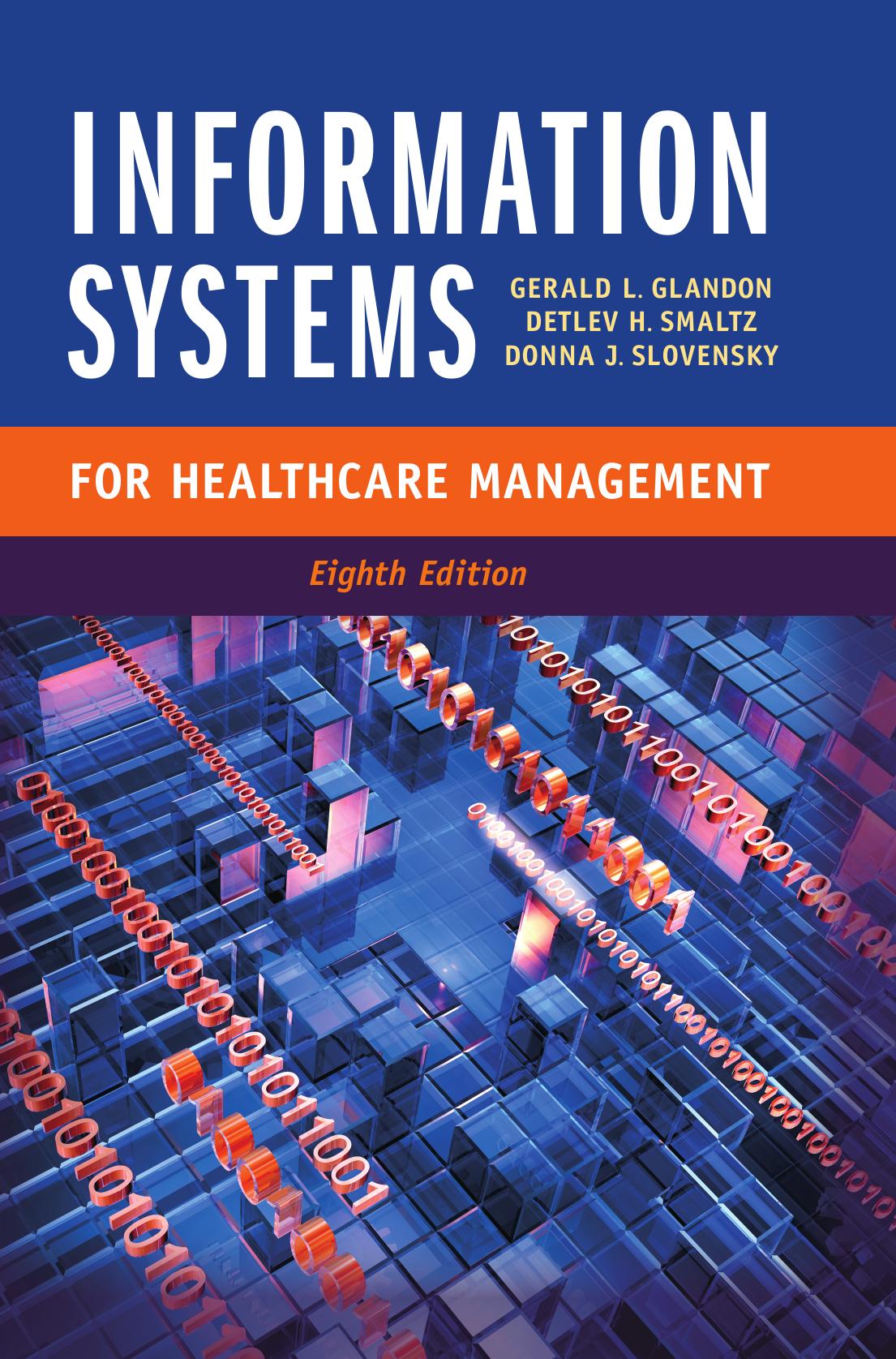 Information Systems for Healthcare Management, Eighth Edition by Gerald Glandon; Detlev H. Smaltz; Donna J. Slovensky