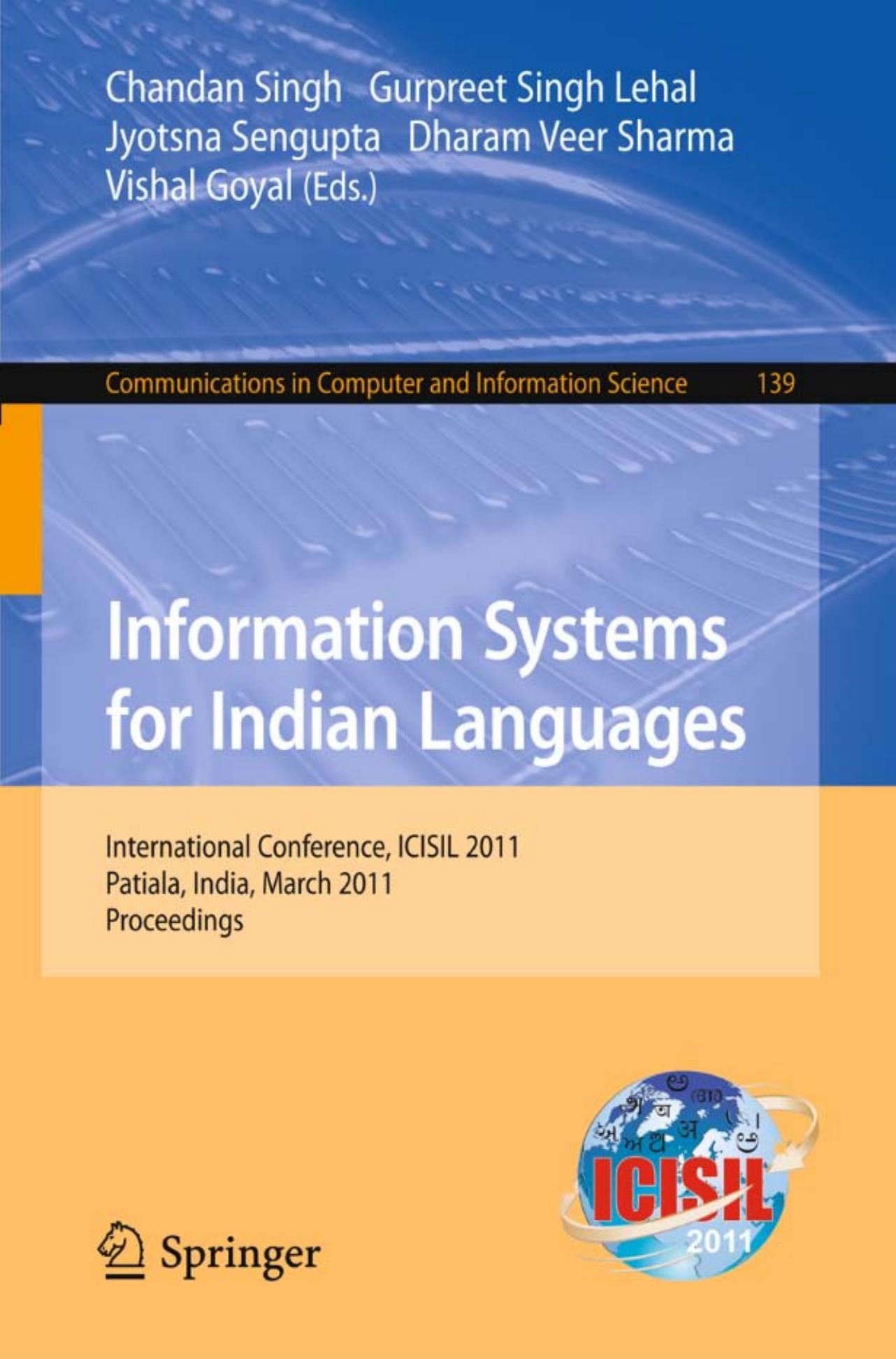 Information Systems for Indian Languages: International Conference, ICISIL 2011, Patiala, India, March 9-11, 2011. Proceedings by Manoj K. Sachan