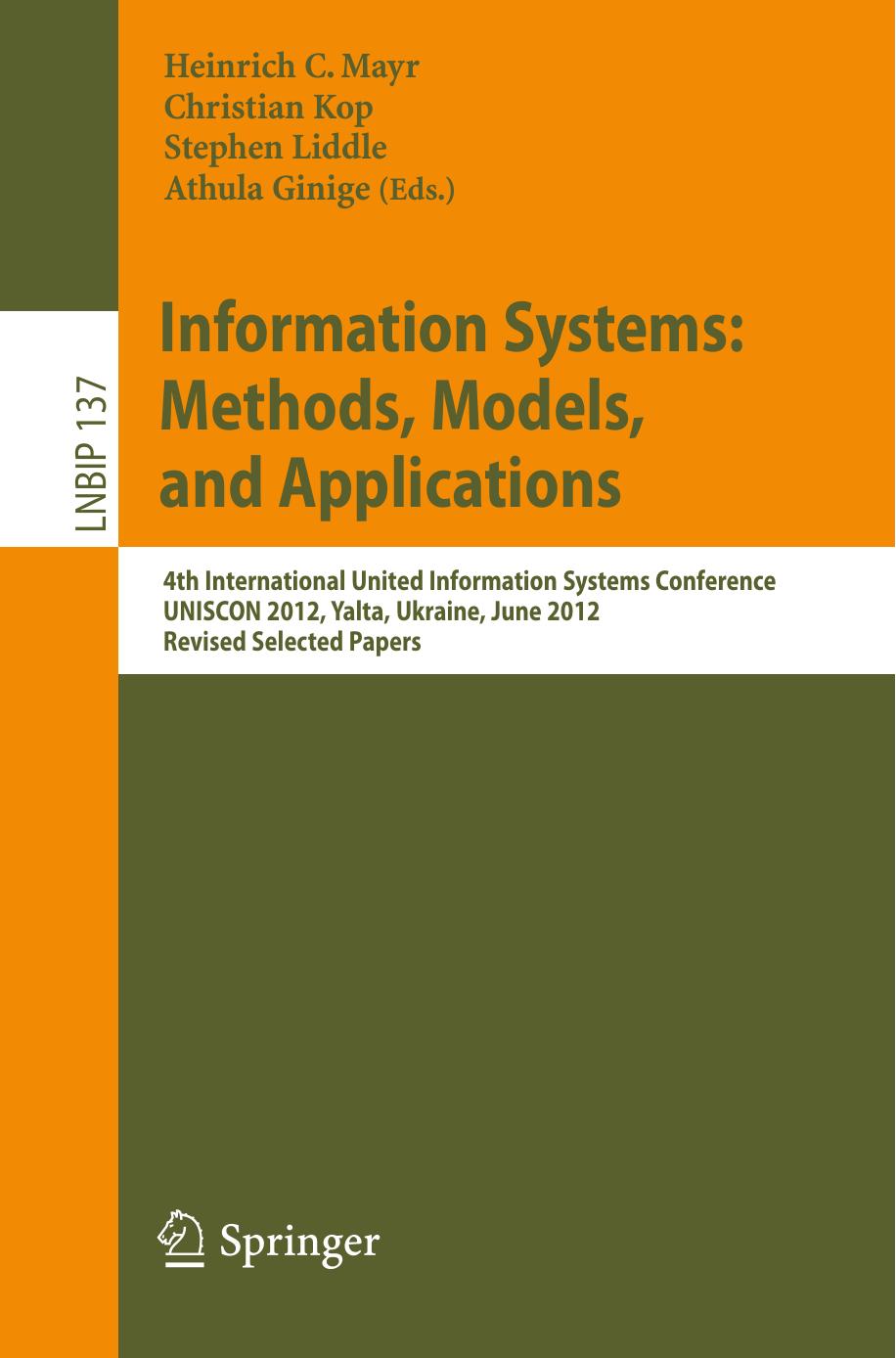 Information Systems: Methods, Models, and Applications: 4th International United Information Systems Conference, UNISCON 2012, Yalta, Ukraine, June 1-3, 2012, Revised Selected Papers by Dimitris Karagiannis (auth.) Heinrich C. Mayr Christian Kop Stephen Liddle Athula Ginige (eds.)