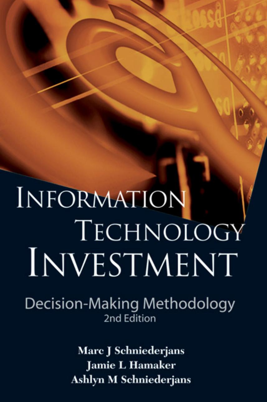 Information Technology Investment: Decision-Making Methodology by Hamaker Jamie L.; Schniederjans Ashlyn M.; Schniederjans Marc J