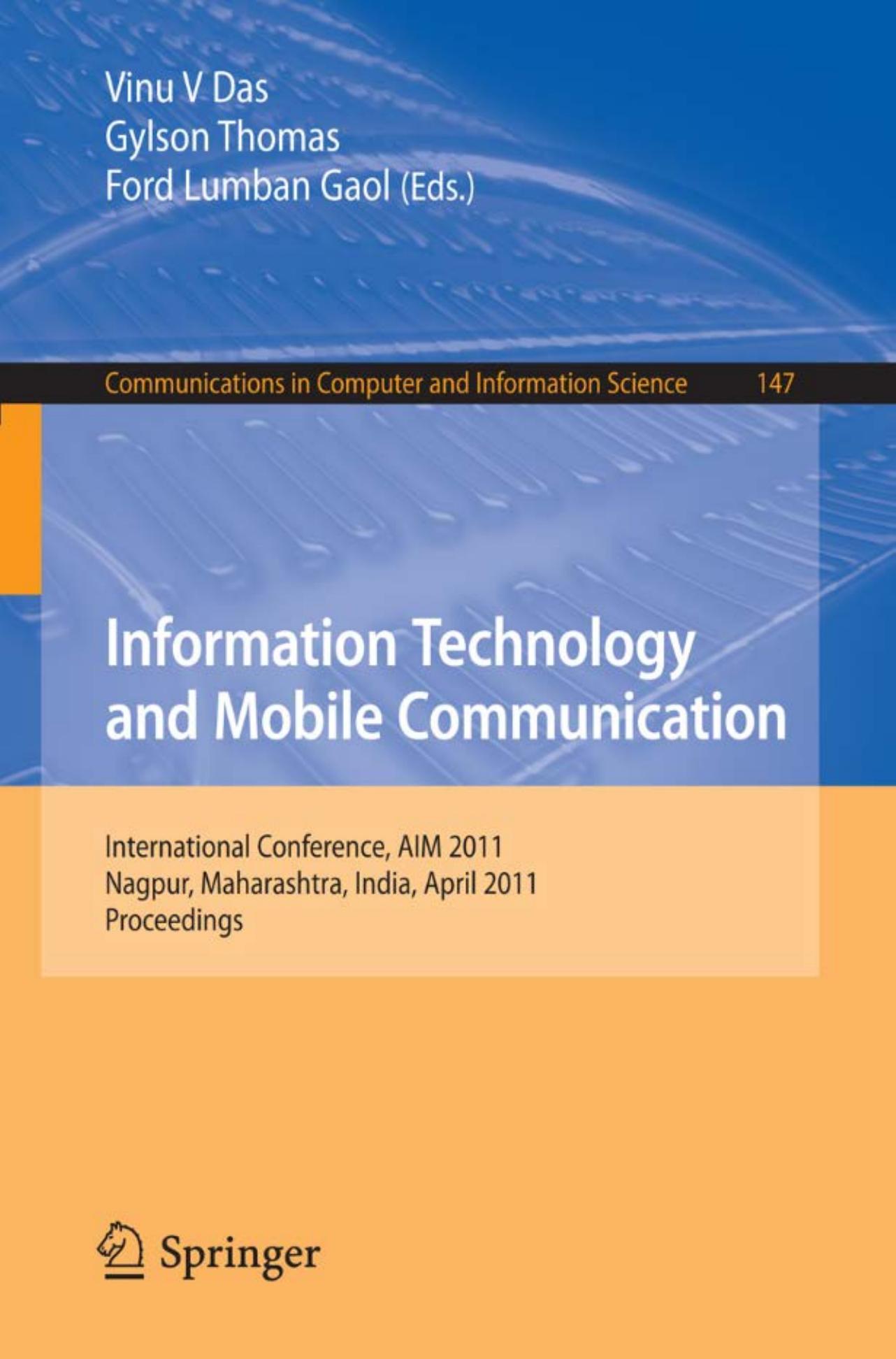 Information Technology and Mobile Communication: International Conference, AIM 2011, Nagpur, Maharashtra, India, April 21-22, 2011. Proceedings by Vijay S. Rajpurohit M. M. Manohara Pai (auth.) Vinu V Das Gylson Thomas Ford Lumban Gaol (eds.)