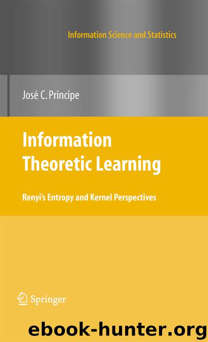 Information Theoretic Learning by Jose C. Principe