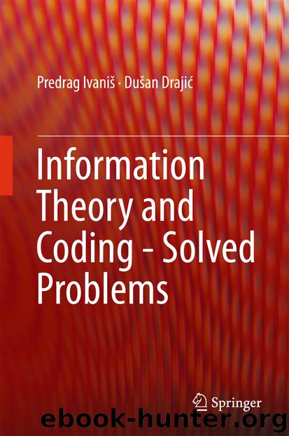 Information Theory and Coding - Solved Problems by Predrag Ivaniš & Dušan Drajić