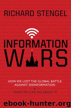 Information Wars : How We Lost the Global Battle Against Disinformation and What We Can Do About It (9780802147998) by Stengel Richard