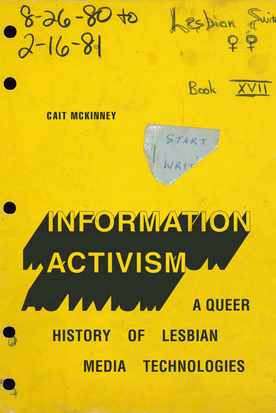 Information activism a queer history of lesbian media technologies by Cait McKinney