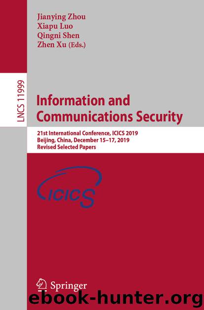 Information and Communications Security by Jianying Zhou & Xiapu Luo & Qingni Shen & Zhen Xu
