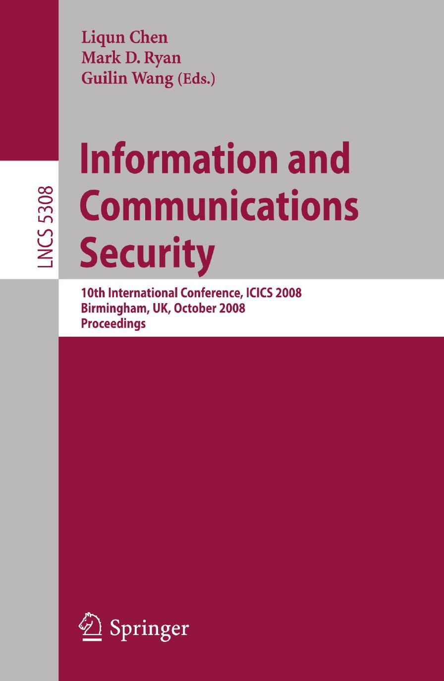 Information and Communications Security: 10th International Conference, ICICS 2008 Birmingham, UK, October 20 - 22, 2008 Proceedings by unknow