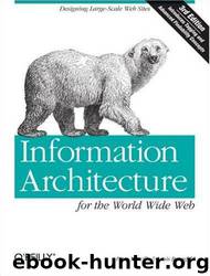 Information architecture for the World Wide Web by Peter Morville & Louis Rosenfeld