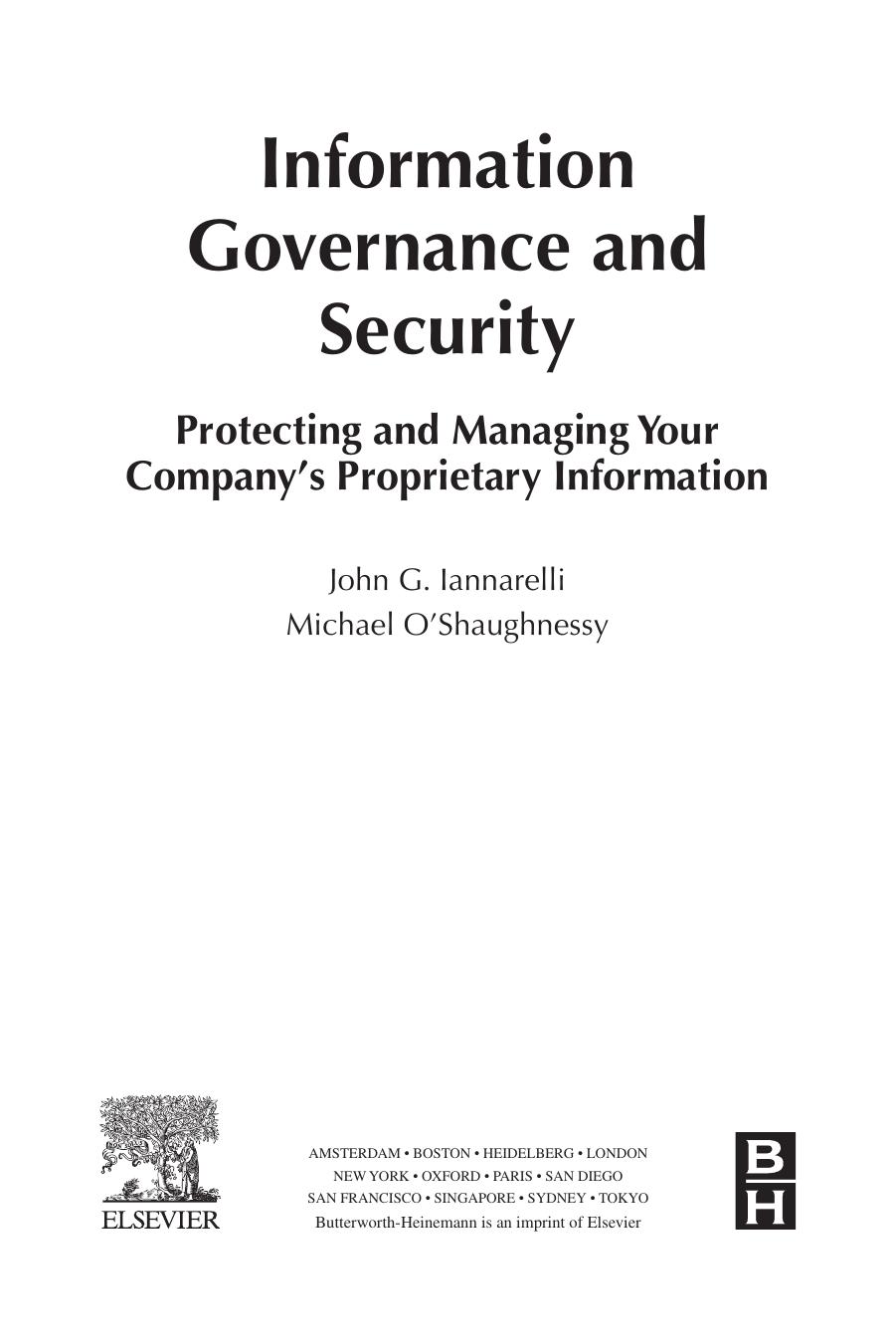 Information governance and security : protecting and managing your company's proprietary information by John Iannarelli
