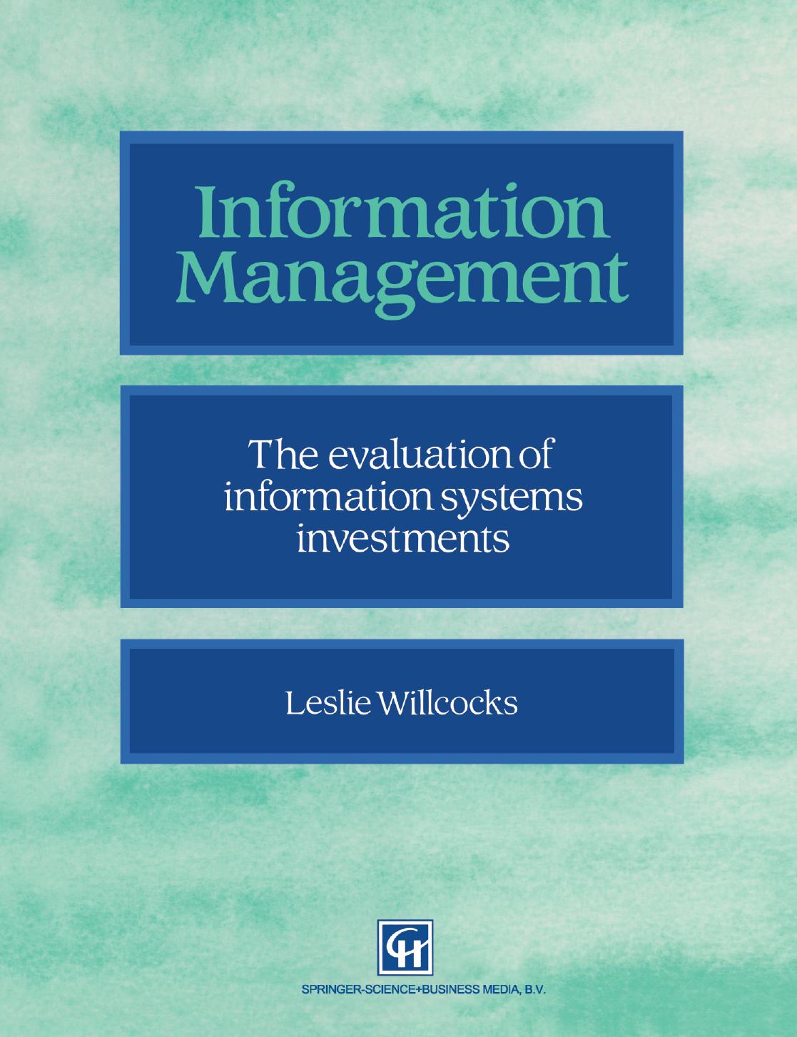Information management: The evaluation of information systems investments by Leslie Willcocks (auth.)