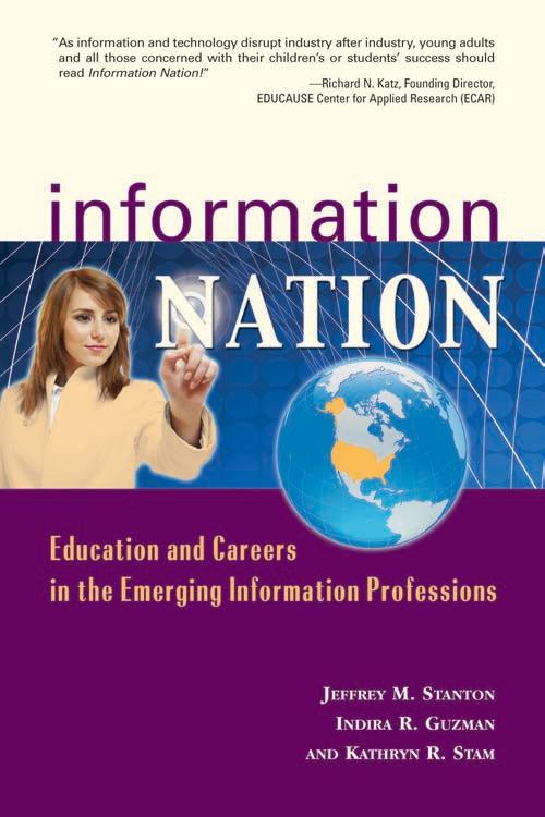 Information nation: education and careers in the emerging information professions by Jeffrey M. Stanton Indira R. Guzman Kathryn R. Stam