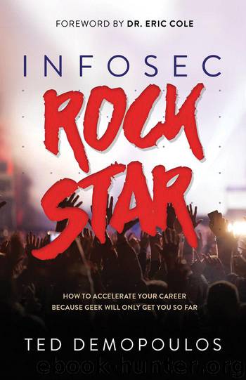 Infosec Rock Star: How to Accelerate Your Career Because Geek Will Only Get You So Far by Demopoulos Ted