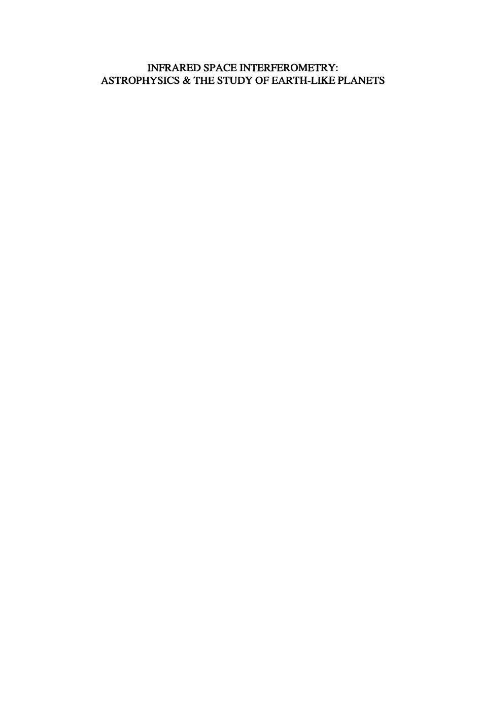 Infrared Space Interferometry: Astrophysics & the Study of Earth-Like Planets: Proceedings of a Workshop held in Toledo, Spain, March 11â14, 1996 by A. P. Boss (auth.) C. Eiroa A. Alberdi H. Thronson T. De Graauw C. J. Schalinski (eds.)