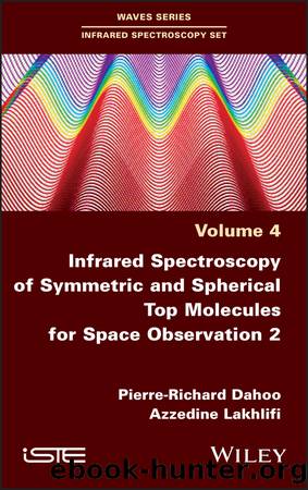 Infrared Spectroscopy of Symmetric and Spherical Top Molecules for Space Observation 2 by Pierre Richard Dahoo & Azzedine Lakhlifi