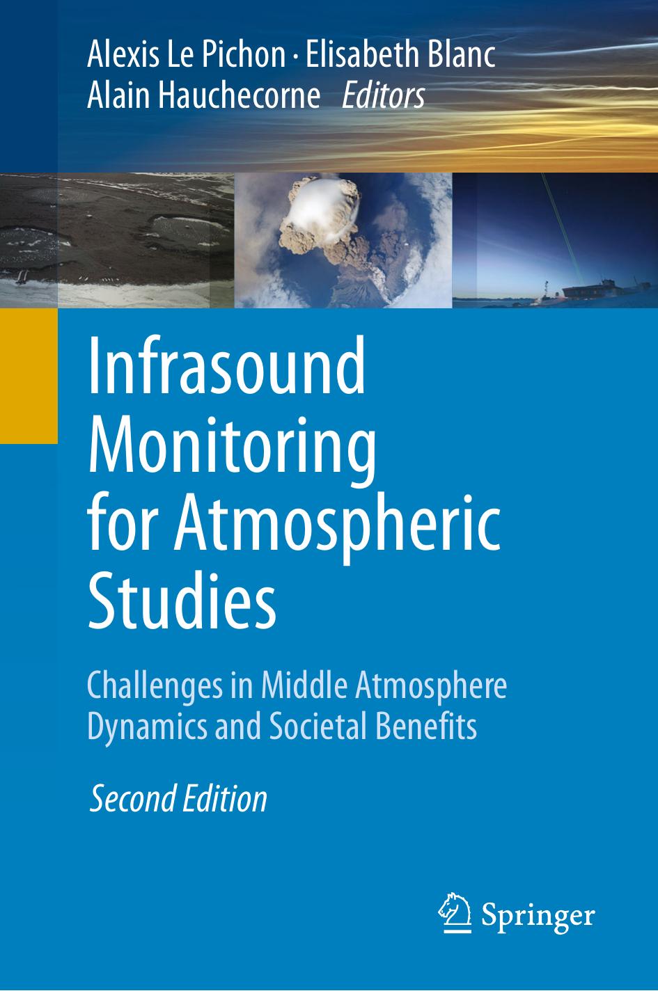 Infrasound Monitoring for Atmospheric Studies: Challenges in Middle Atmosphere Dynamics and Societal Benefits by Alexis Le Pichon Elisabeth Blanc Alain Hauchecorne