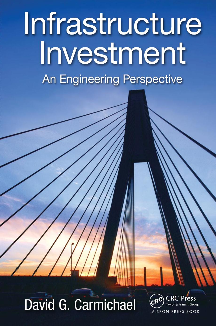 Infrastructure Investment: An Engineering Perspective by Carmichael D. G