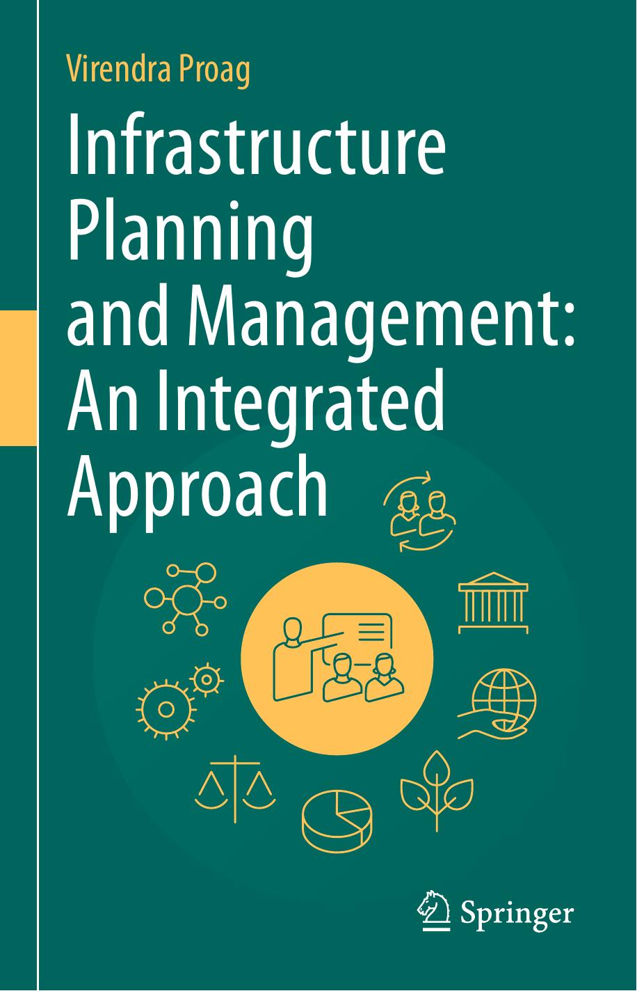 Infrastructure Planning and Management: An Integrated Approach by Virendra Proag