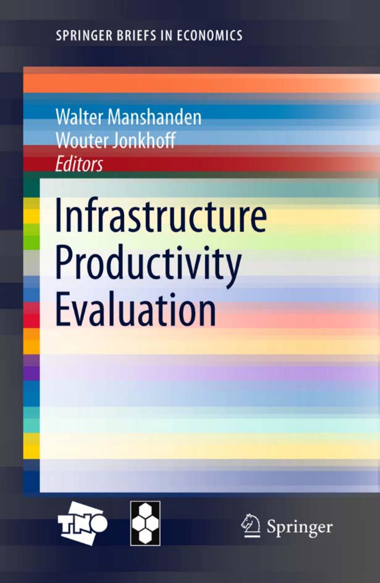 Infrastructure Productivity Evaluation by Walter Manshanden Wouter Jonkhoff (auth.) Wouter Jonkhoff Walter Manshanden (eds.)
