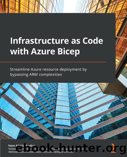 Infrastructure as Code with Azure Bicep by Yaser Adel Mehraban & John Downs & Edmondo Rosini