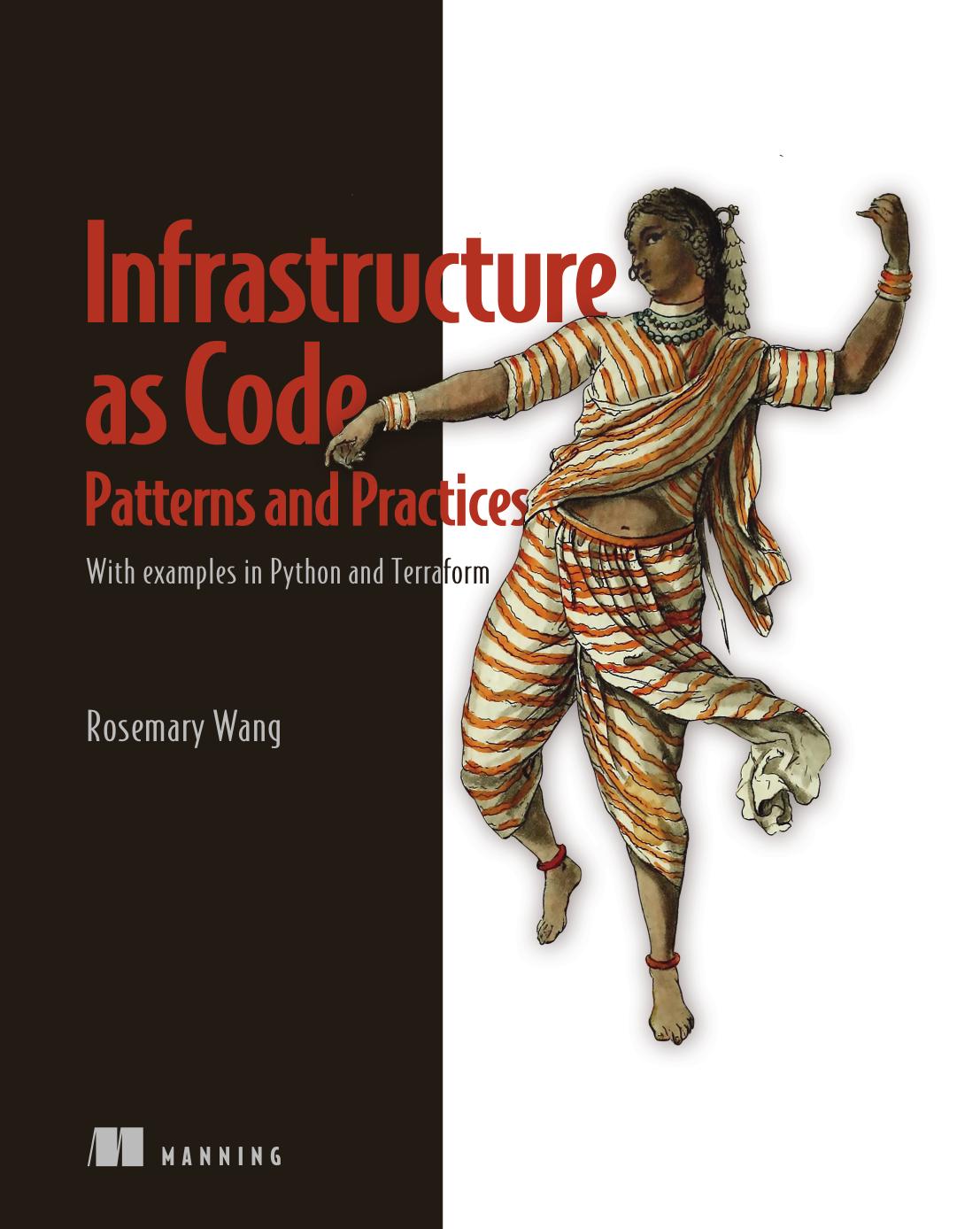 Infrastructure as Code, Patterns and Practices: With examples in Python and Terraform by Rosemary Wang