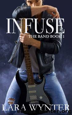 Infuse: The Band Book 1 by Lara Wynter