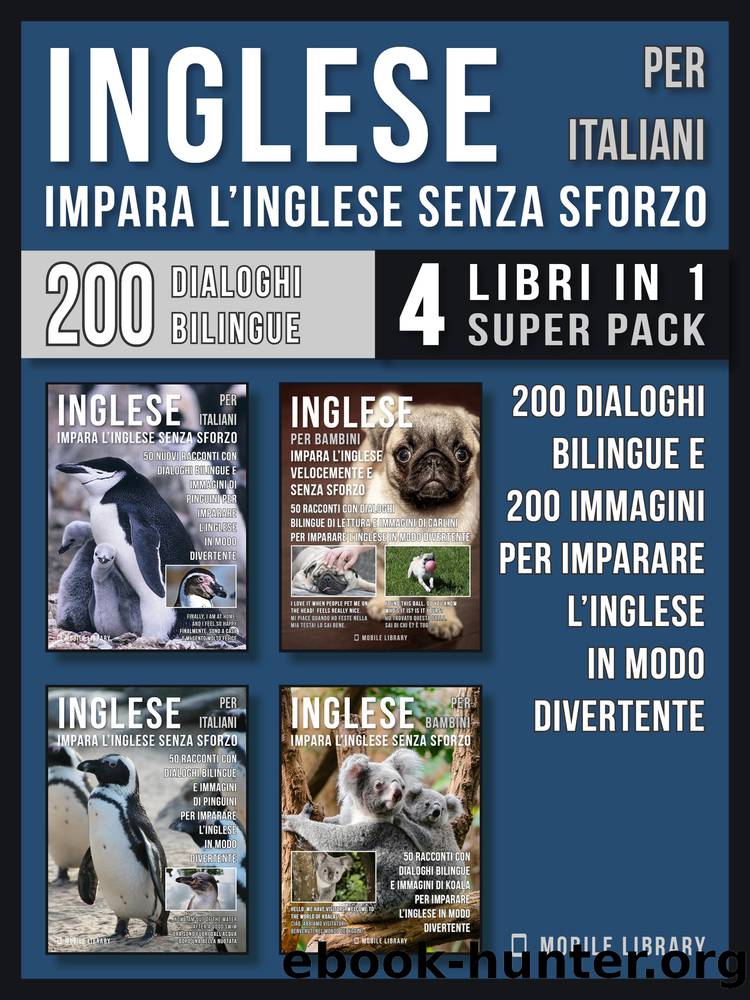 Inglese Per Italiani--Impara L'Inglese Senza Sforzo (4 libri in 1 Super Pack) by Mobile Library